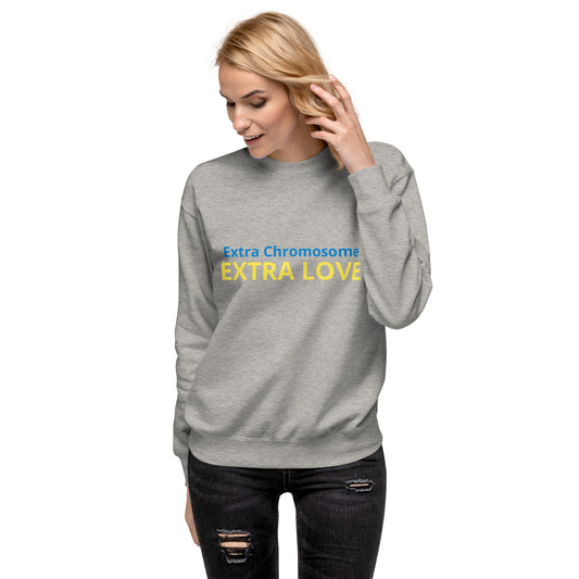 Extra Chromosome/Extra Love-Unisex Premium Sweatshirt