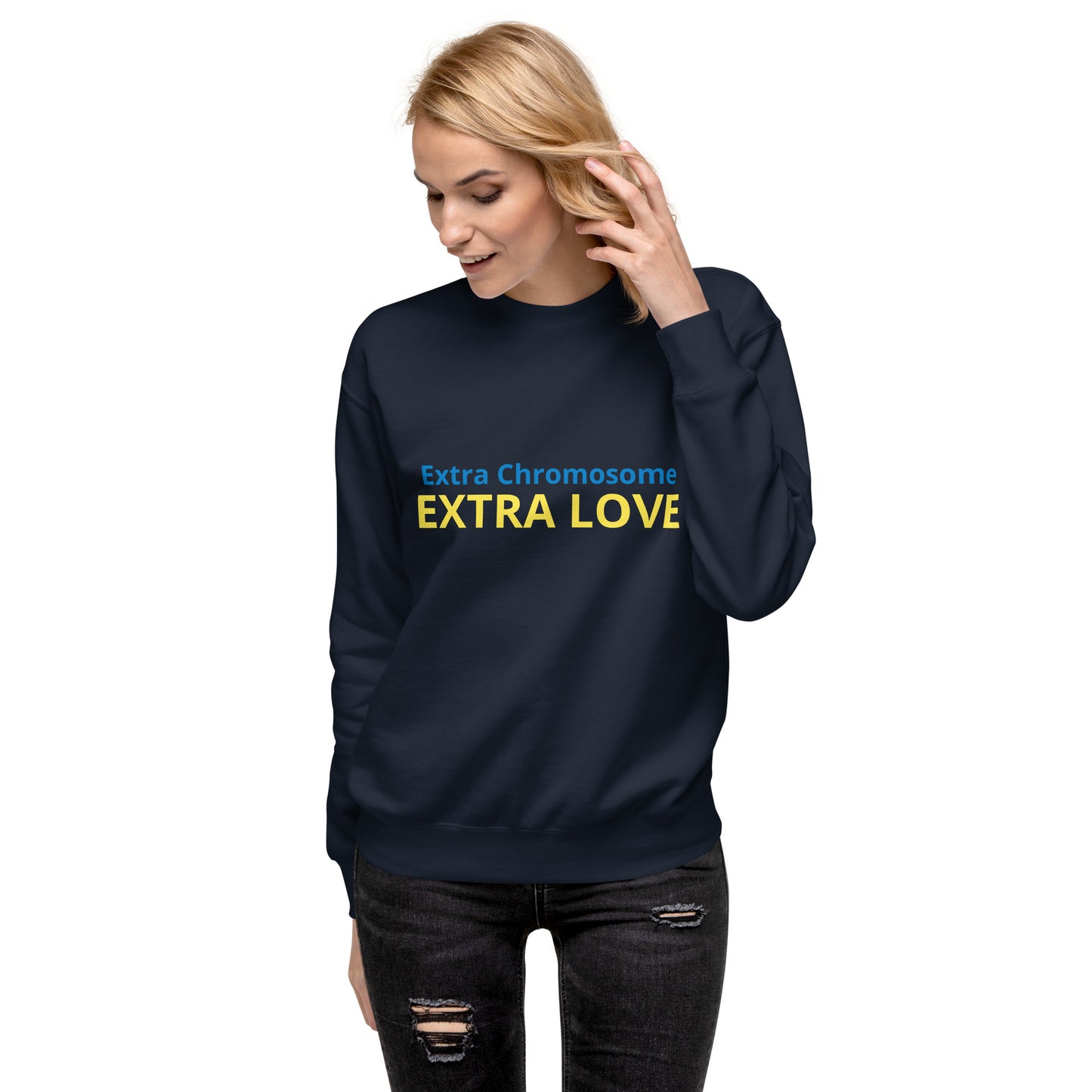 Extra Chromosome/Extra Love-Unisex Premium Sweatshirt